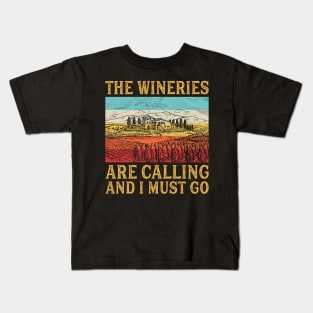 The Wineries Are Calling And I Must Go Kids T-Shirt